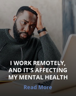 I work remotely, and it's affecting my mental health best mental health retreat 2021 for remote workers